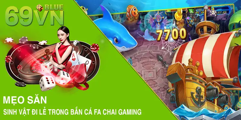 Mẹo săn sinh vật đi lẻ trong bắn cá FA CHAI gaming