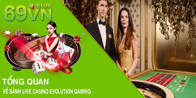 Tổng quan về sảnh live casino Evolution Gaming