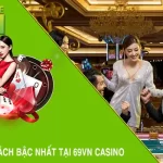 Baccarat - Siêu Phẩm Hút Khách Bậc Nhất Tại 69VN Casino
